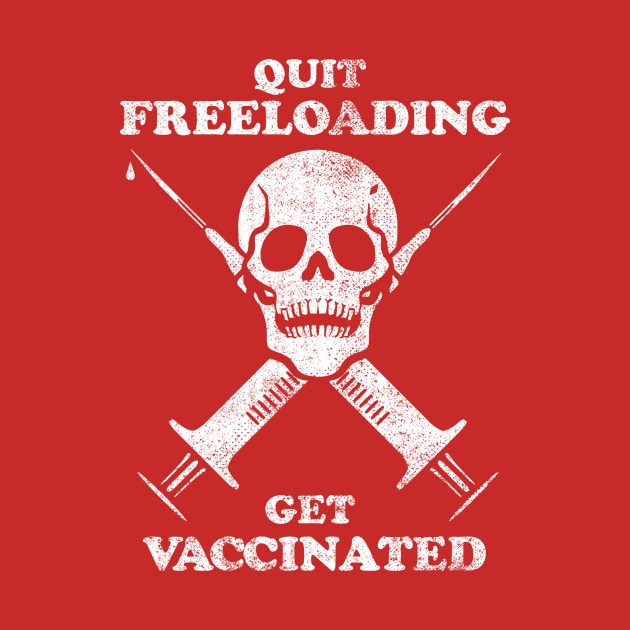 Quit Freeloading, Get Vaccinated (white) by toadyco