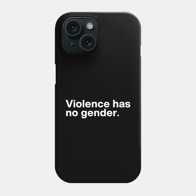 Violence has no gender Phone Case by ActiveNerd