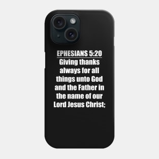 Ephesians 5:20 King James Version Phone Case