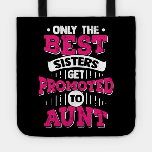 Only The Best Sisters Get Promoted To Aunt Tote