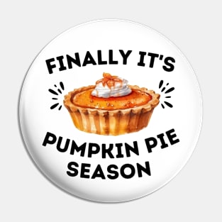 Humor Thanksgiving Gift for Pumpkin Pie Lovers - Finally It's Pumpkin Pie Season - Pie Season Celebration Jokes Pin