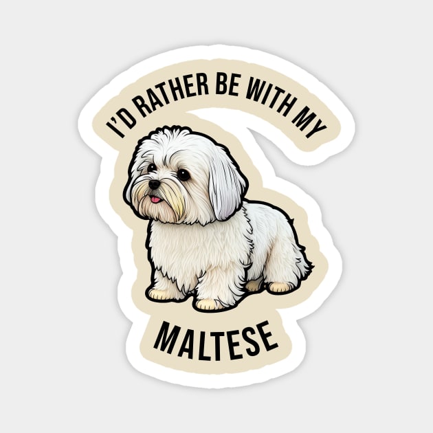 I'd rather be with my Maltese Magnet by pxdg