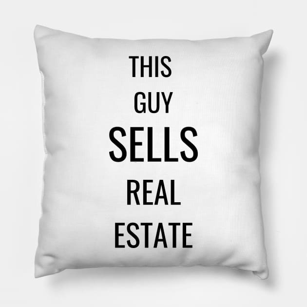 This Guy Sells Real Estate Pillow by T Shirt Dad