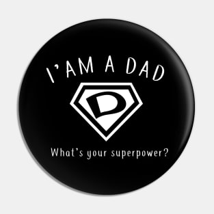 I AM A DAD, What's Your Super Power ~ Fathers day gift idea Pin