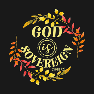 God Is Sovereign - Bible Verse Quote T-Shirt