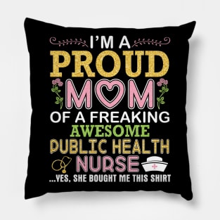 I'm A Proud Mom Of A Freaking Awesome Public Health Nurse Pillow