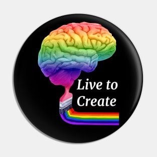 Live To Create Colorful Artistic Right Brain Pin