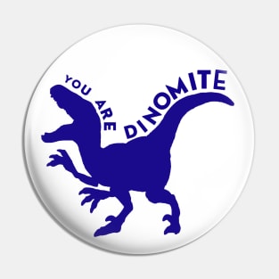 Blue You Are Dinomite Pin