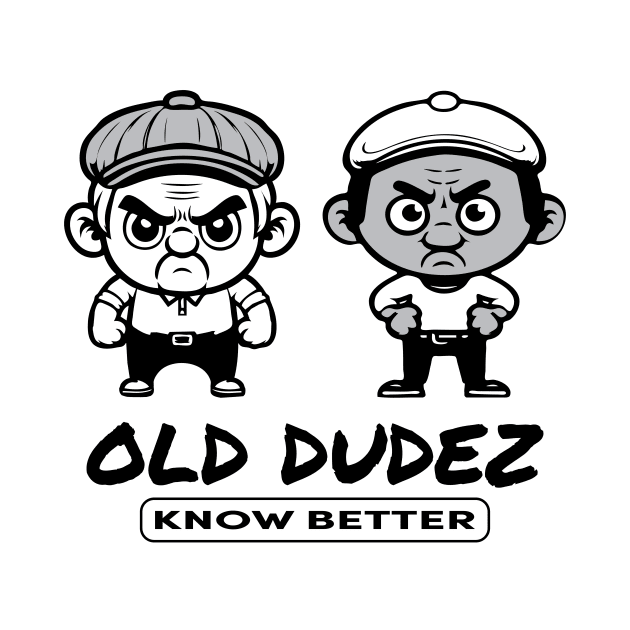 Old Dudez: Know Better by Long Legs Design