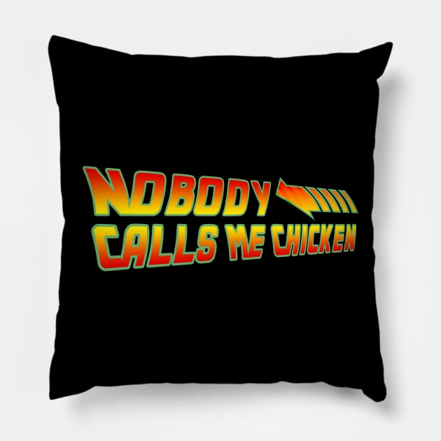 Back To The Future - Nobody calls me chicken Pillow by Buff Geeks Art