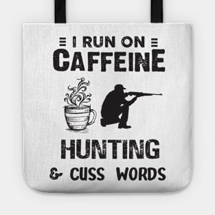 I Run On Caffeine Hunting And Cuss Words Tote