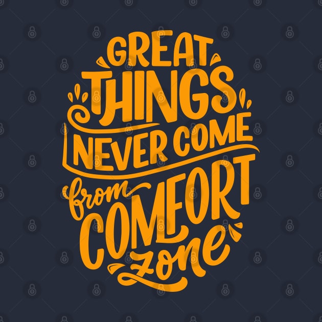 Great Things Never Come From Comfort Zone by BloomInOctober