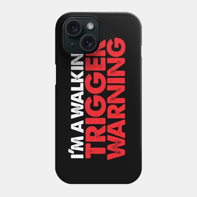 Walking Trigger Warning! Phone Case by BRAVOMAXXX