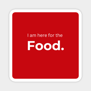 I am here for the Food. (red) Magnet