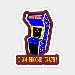 I Am Become Death! Magnet