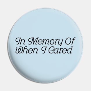 In Memory Of When I Cared - Powder blue Pin