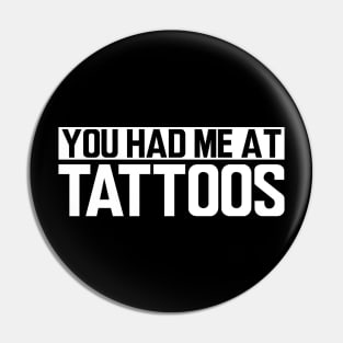 Tattoo Artist - You had me at tattoos Pin