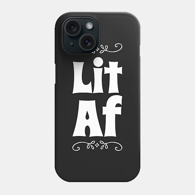 Lit AF Phone Case by captainmood