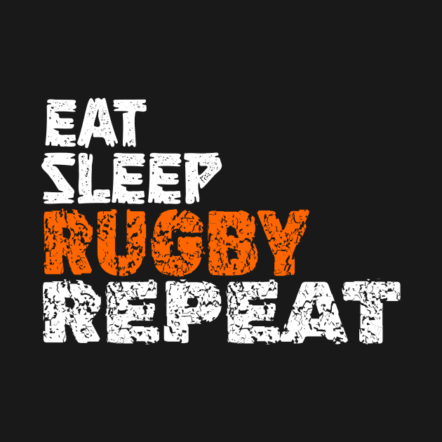 EAT SLEEP RUGBY REPEAT by King Chris