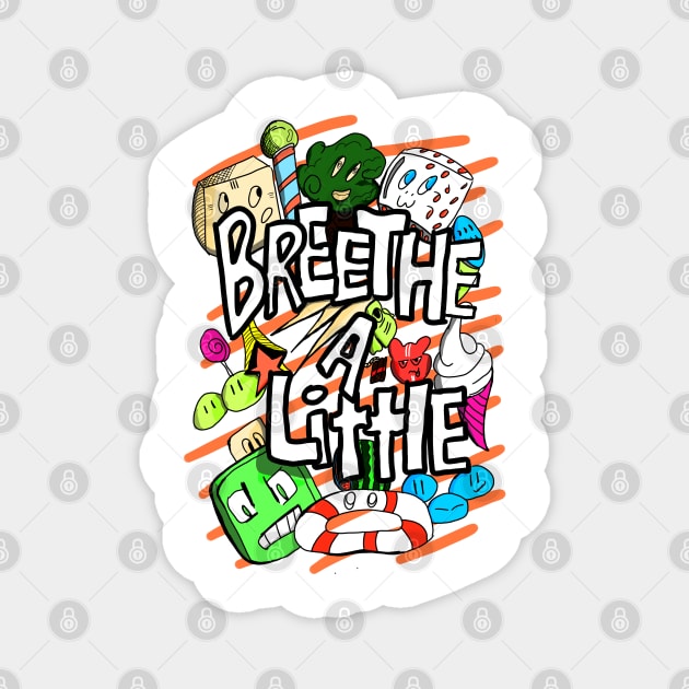 Breethe a little Have Fun Magnet by HCreatives