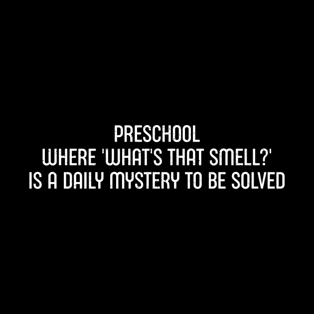 Preschool: Where 'what's that smell?' by trendynoize