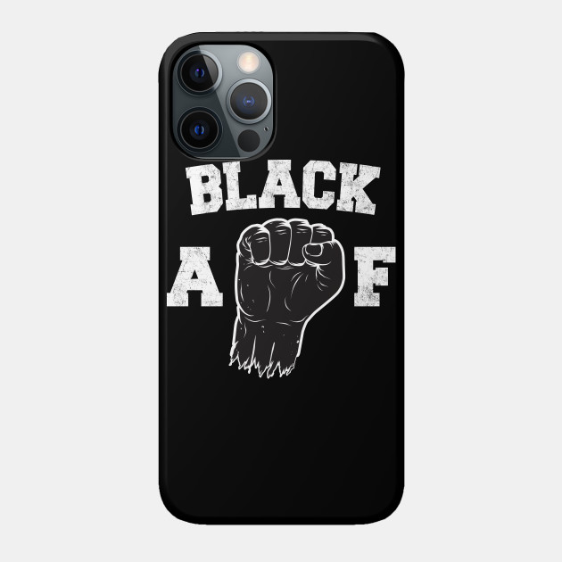 Black AF - Black Power - Phone Case