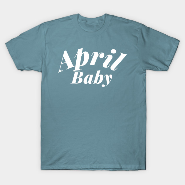 Discover April Baby - April Baby - T-Shirt