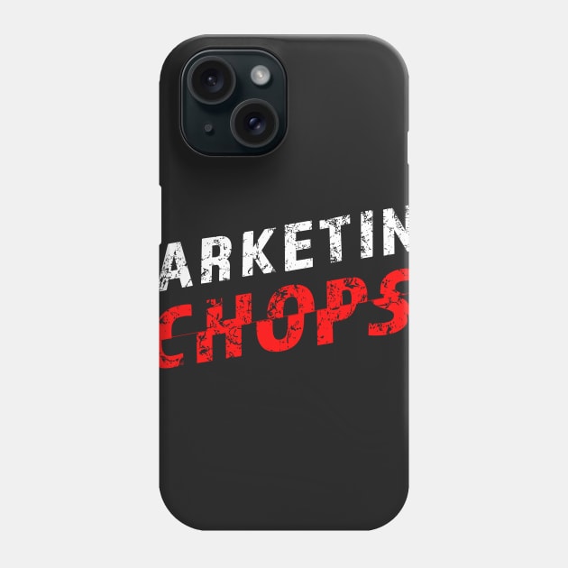 Marketing Chops Phone Case by alblais