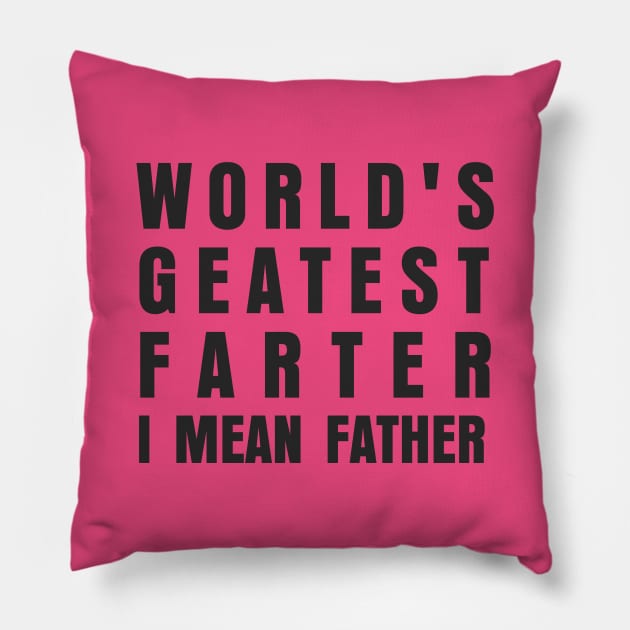WORLDS GREATES FARTER I MEAN FATHER Pillow by marshallsalon