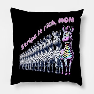 Stripe it Rich, Mom: Funny Zebra Mom shirt for Mother's Day, Mom Birthday, Mom Christmas Gift Pillow