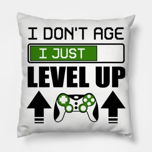 I don't age i just level up Pillow