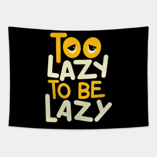 Too Lazy To Be Lazy Tapestry