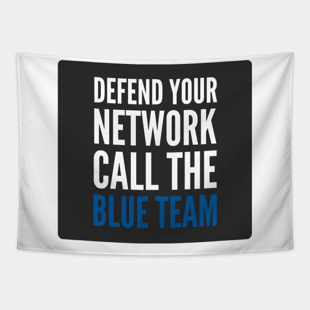 Cybersecurity Defend Your Network Call The Blue Team Black Background Tapestry by FSEstyle