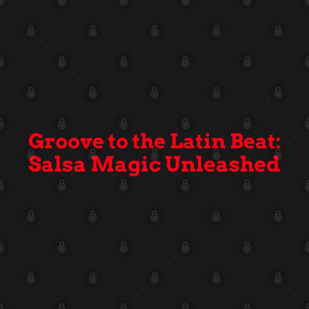 Groove to the Latin Beat: Salsa Magic Unleashed Salsa Dancing by PrintVerse Studios