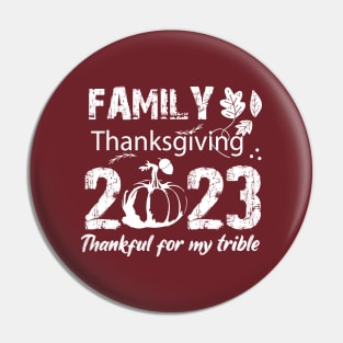 Family thanksgiving 2023, thankful for my trible, Funny Thanksgiving 2023,Thankful Family Pin