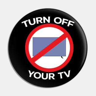 Turn Off Your Tv Pin