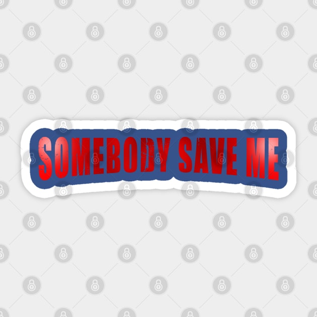 Somebody Save Me - Smallville - Sticker | TeePublic