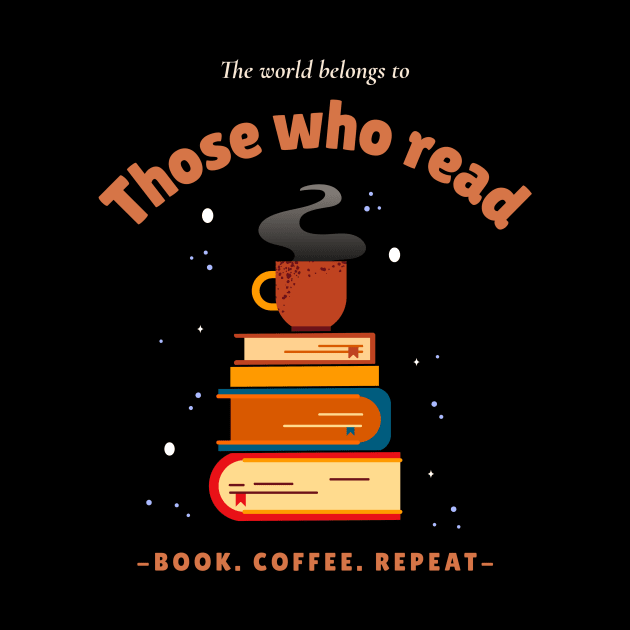 The world belongs to Those who read - Book. Coffee. Repeat - by Kamran Sharjeel