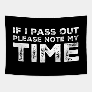 If I pass out please note my time Tapestry