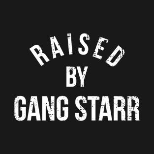 Raised By Gang Starr T-Shirt