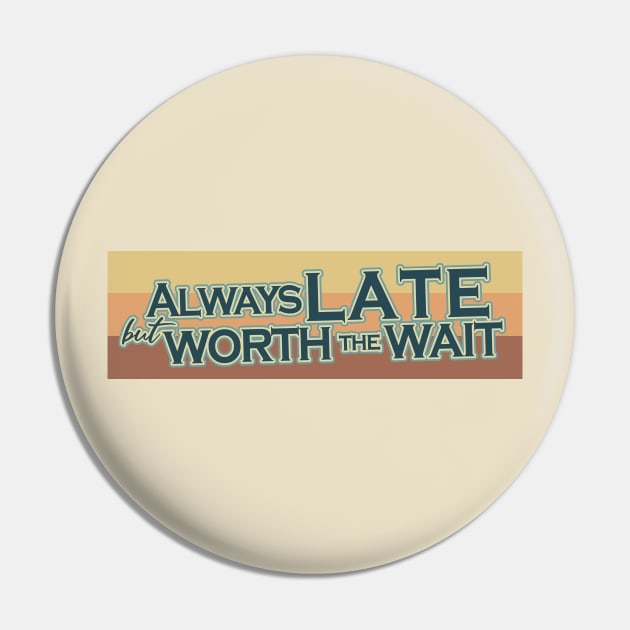 Always late but worth the wait Pin by Abiarsa