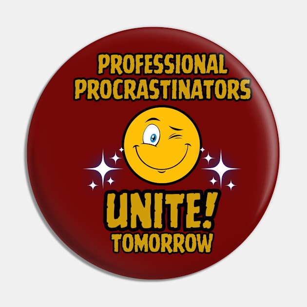 Funny Professional Procrastinators Unite tomorrow  Frit-Tees Pin by Shean Fritts 