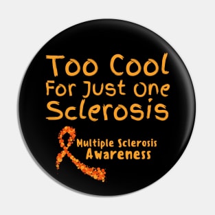 Too Cool For Just One Sclerosis Multiple Sclerosis Awareness Pin