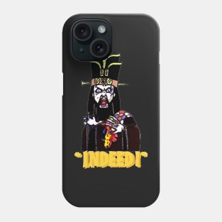 “Indeed!” Phone Case