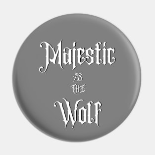 Majestic As The Wolf Pin