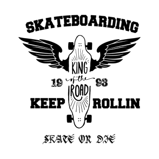 SkateBoarding , Keep Rollin - Skate Or Die T-Shirt