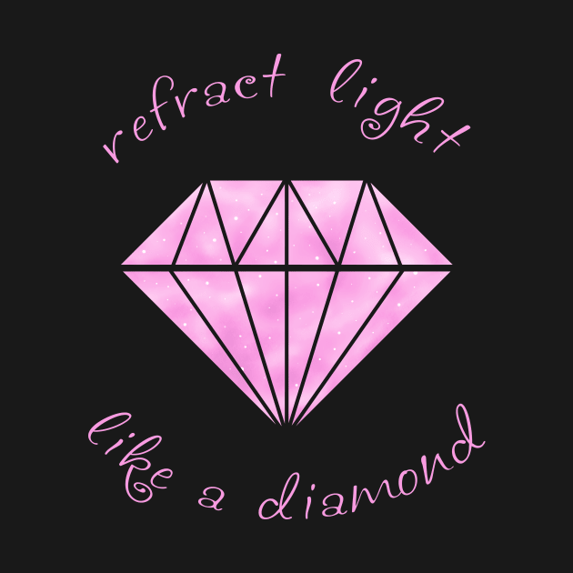 Refract Light Like a Diamond - Bright Pink by TotalGeekage