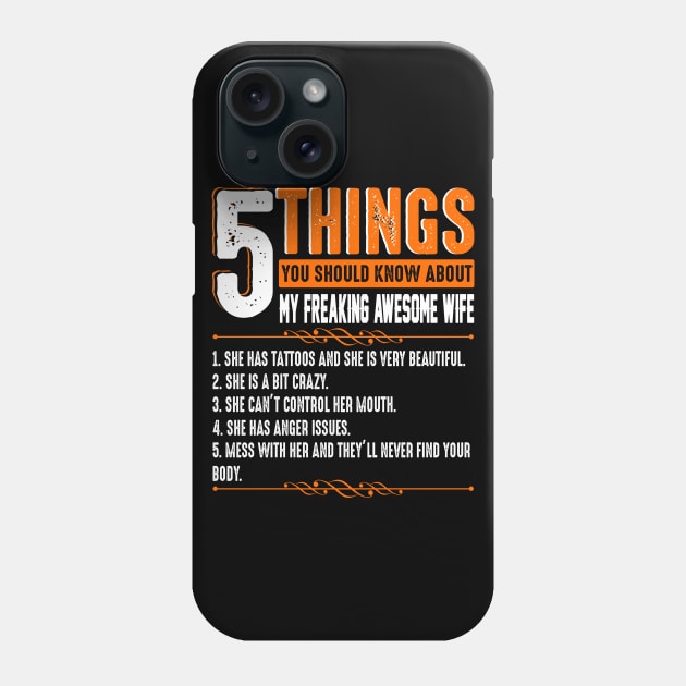 5 Things You Should Know About My Freaking Awesome Wife Phone Case by Sun68