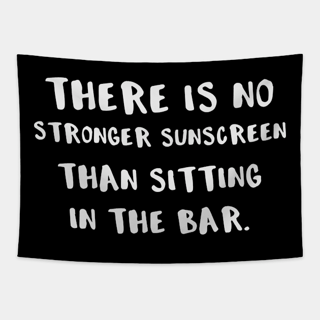 There is No Better Sunscreen Than Sitting in the Bar Tapestry by DANPUBLIC