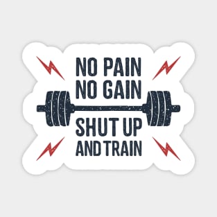 No Pain, No Gain. Shut Up And Train. Sport, Lifestyle. Funny Motivational Quote. Humor Magnet